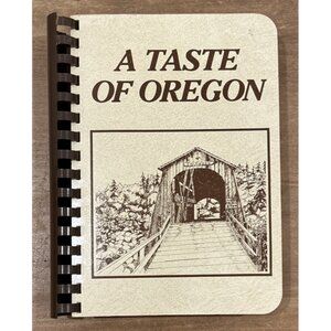A Taste of Oregon Cookbook Junior League Eugene Spiral Bound 11th Printing 1991